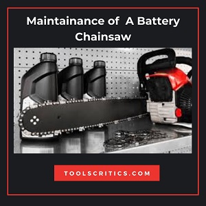 How Do I Maintain A Battery Chainsaw