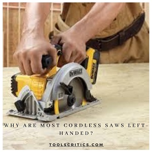 Why Are Most Cordless Saws Left Handed