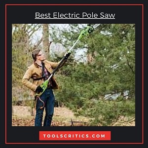 Best Electric Pole Saw Reviews