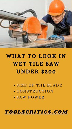 What To Look while buying best Wet Tile Saw Under $300